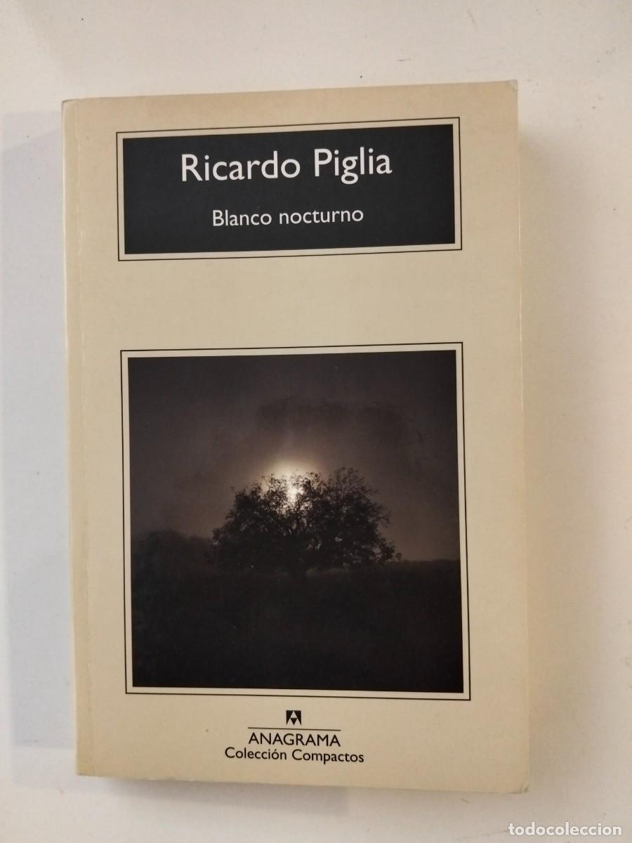 Libros de segunda mano: Blanco nocturno [Ricardo Piglia]