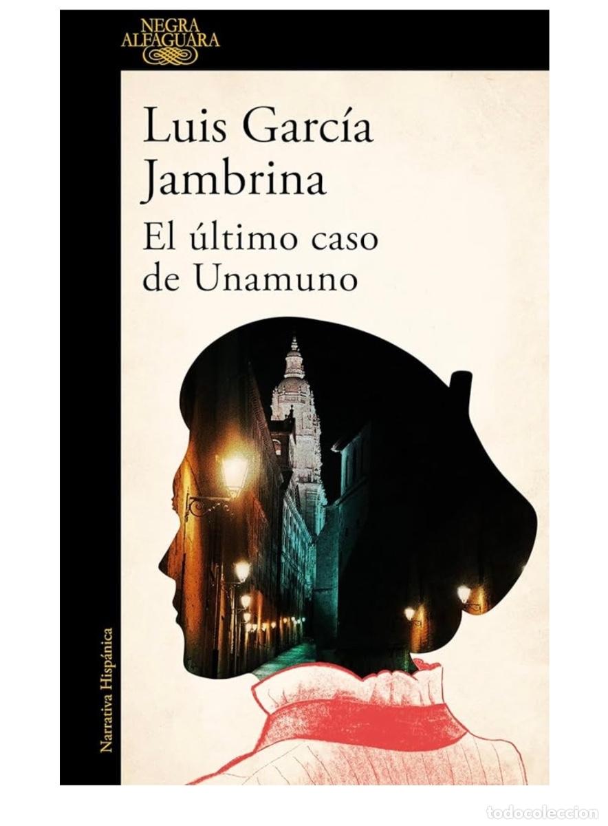 Libros de segunda mano: EL &Uacute;LTIMO CASO DE UNAMUNO Luis Garc&iacute;a Jambrina