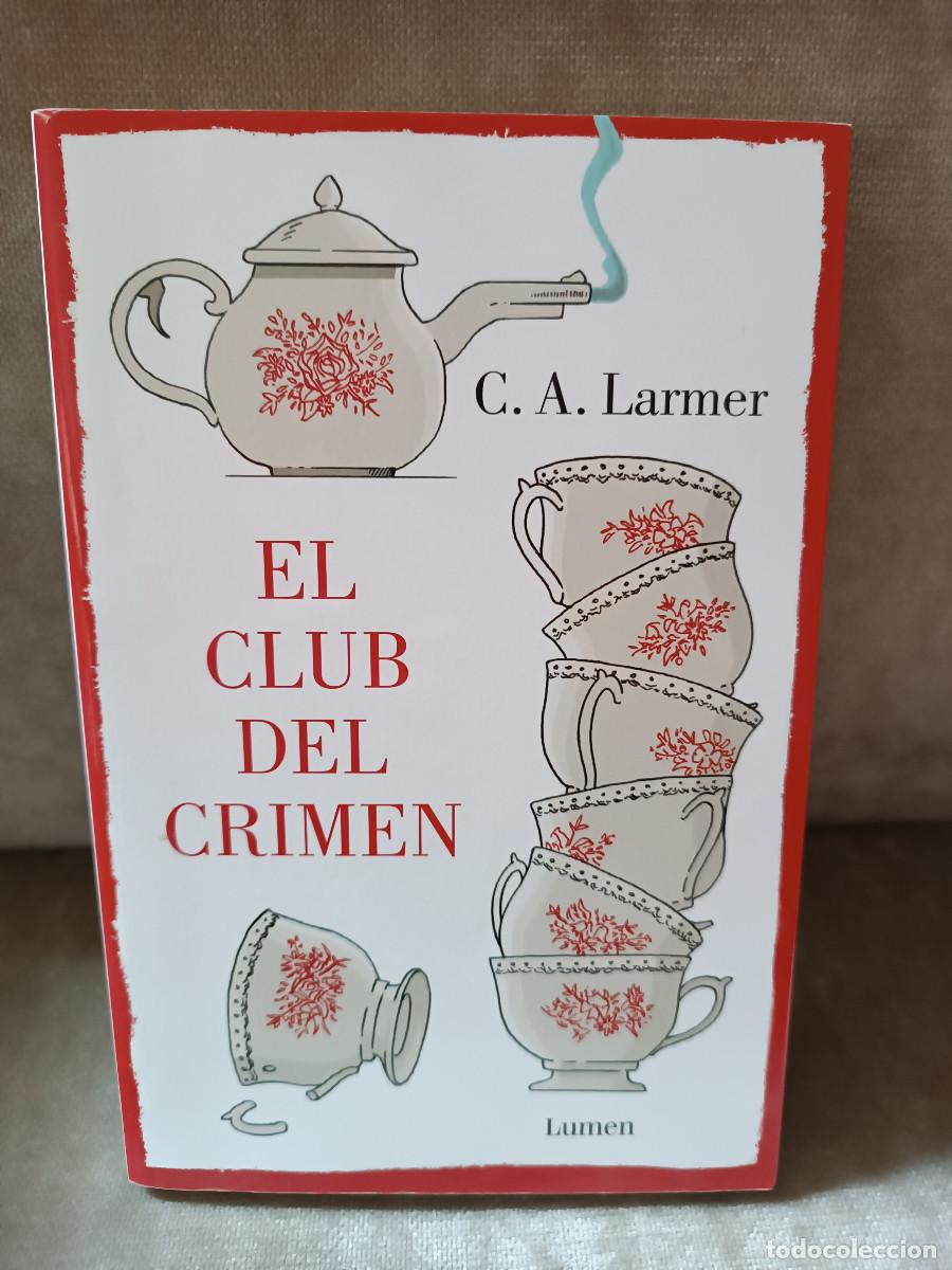 Libros de segunda mano: C.A. LARMER - EL CLUB DEL CRIMEN - LUMEN, 2023 - COMO NUEVO
