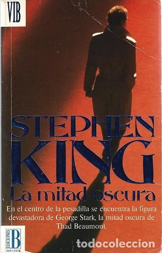Libros de segunda mano: LA MITAD OSCURA. SEPHEN KING. EDICIONES B. VIB N&ordm; 13/3.