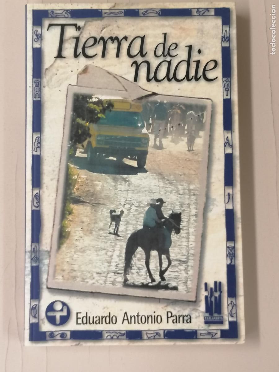 Libros de segunda mano: TIERRA DE NADIE - EDUARDO ANTONIO PARRA - TXALAPARTA