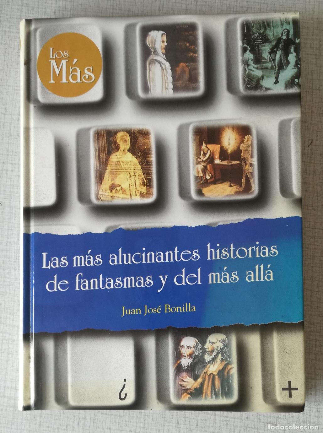 Libros de segunda mano: Las mas alucinantes historias de fantasmas y del mas alla - Juan Jose Bonilla; Ed. Rueda