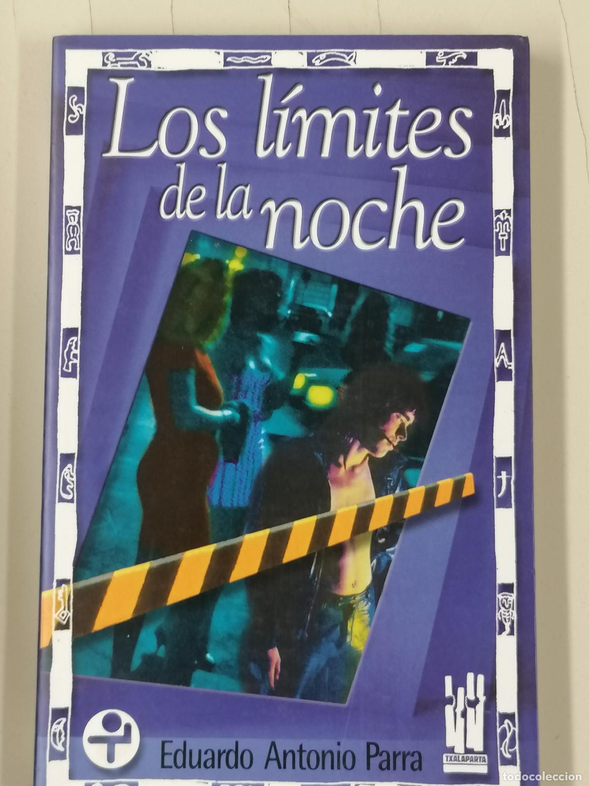 Libros de segunda mano: LOS LIMITES DE LA NOCHE EDUARDO ANTONIO PARRA TXALAPARTA 9788481362381