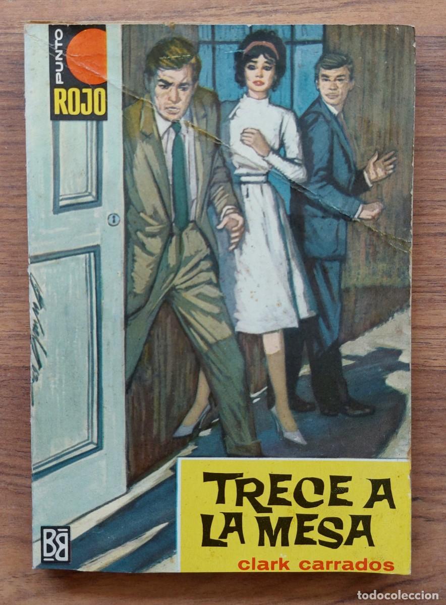 Libros de segunda mano: PUNTO ROJO BRUGUERA N&ordm; 51-TRECE A LA MESA (CLARK CARRADOS) NOVELAS-BOLSILIBROS-PULP