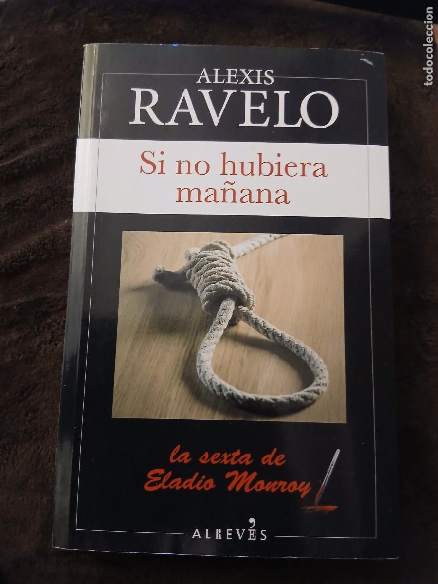 Libros de segunda mano: SI NO HUBIERA MA&Ntilde;ANA. ALEXIS RAVELO. ALREVES. NOVELA NEGRA