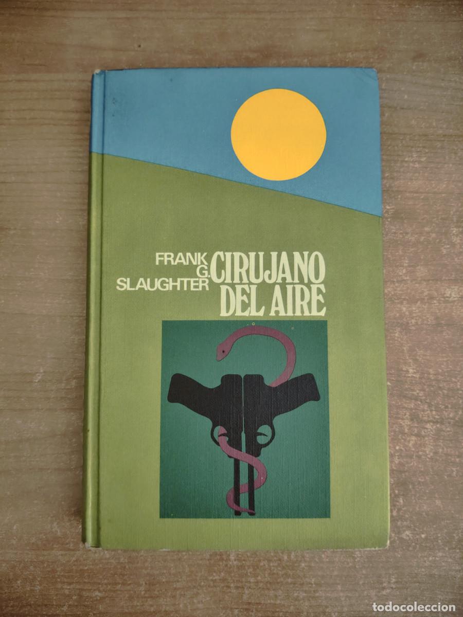 Libros de segunda mano: Cirujano del aire - Frank G. Slaughter - C&iacute;rculo de Lectores, 1974