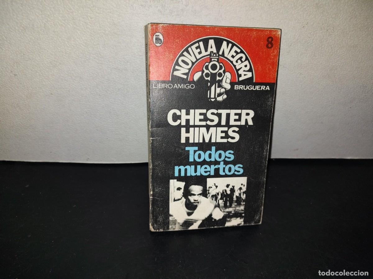 Libros de segunda mano: 217- Libro Amigo Bruguera. Novela Negra 8. Todos Muertos - Chester Himes - 1980