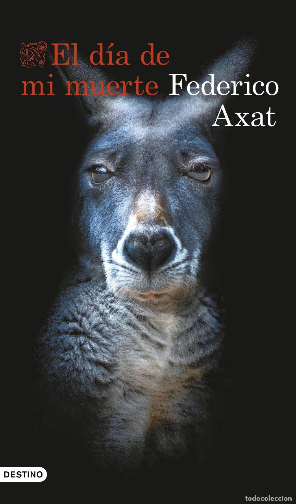 Libros de segunda mano: El D&iacute;a de MI Muerte - Federico Axat - Ediciones Destino - &Aacute;ncora & Delf&iacute;n