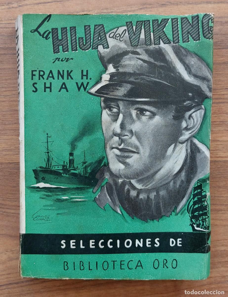 Libros de segunda mano: BIBLIOTECA ORO EDITORIAL MOLINO A&Ntilde;O 1947-LA HIJA DEL VIKING (FRANK H.SHAW) NOVELAS-BOLSILIBROS-PULP