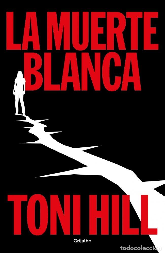 Libros de segunda mano: La Muerte Blanca - Toni Hill - Grijalbo - Trilog&iacute;a del Verdugo, N&ordm; 3