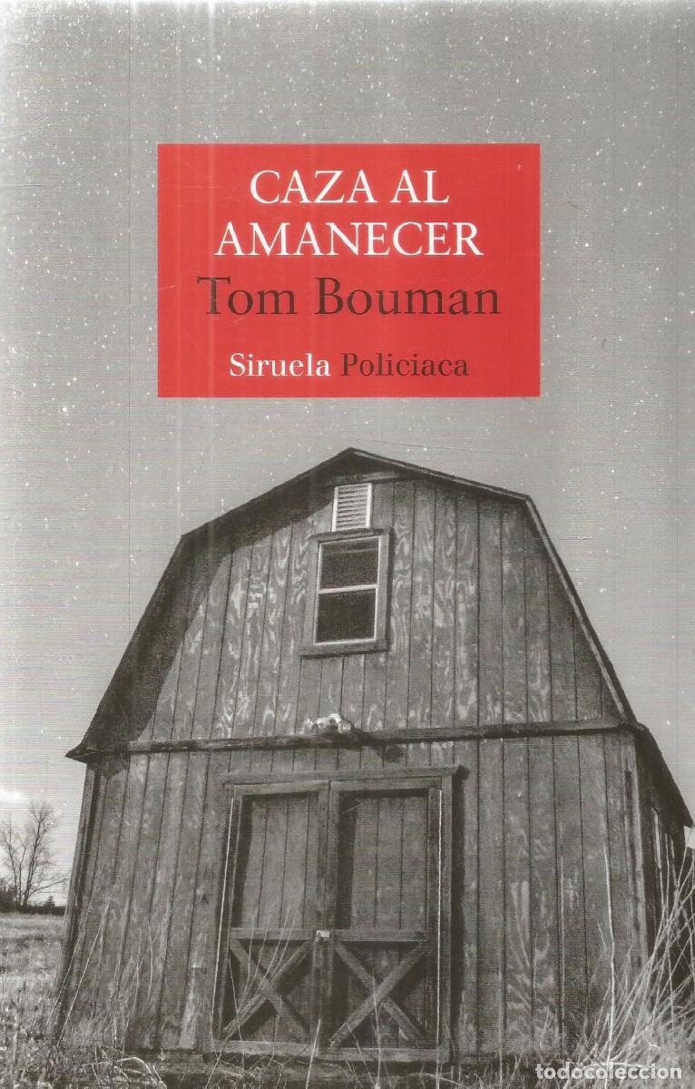 Libros de segunda mano: TOM BOUMAN. CAZA AL AMANECER. SIRUELA