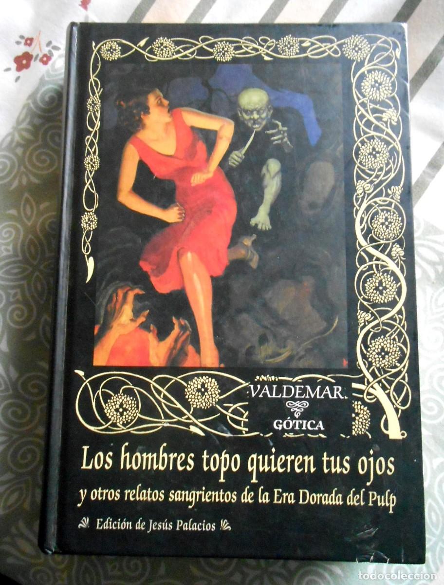 Libros de segunda mano: LOS HOMBRES TOPO QUIEREN TUS OJOS - VALDEMAR G&Oacute;TICA N&ordm; 74 - 2009