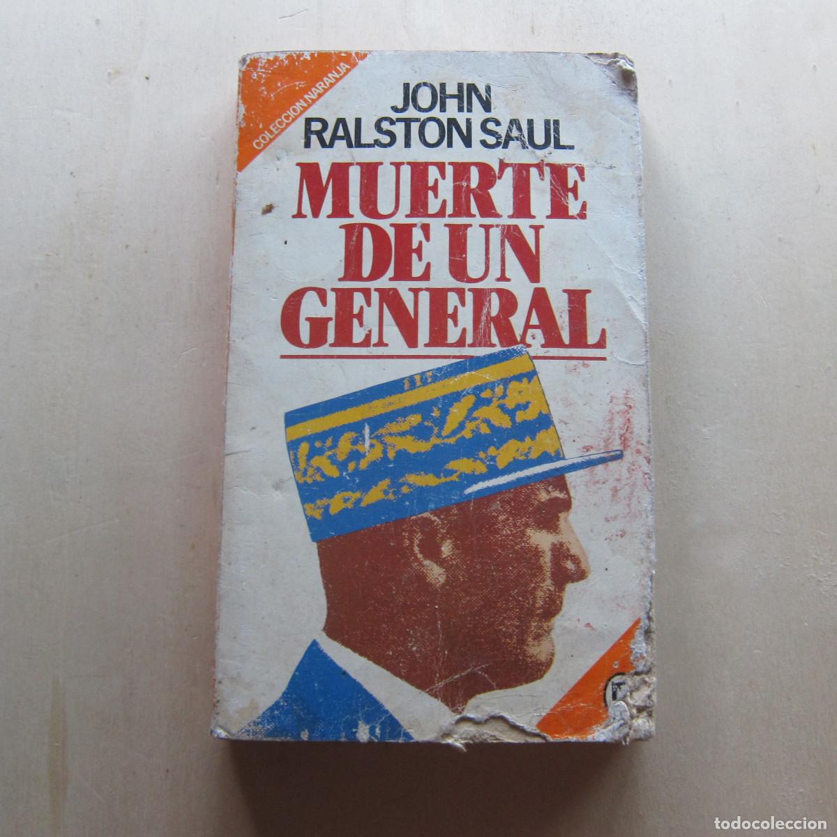 Libros de segunda mano: MUERTE DE UN GENERAL - JOHN RALSTON SAUL (BRUGUERA) NOVELA
