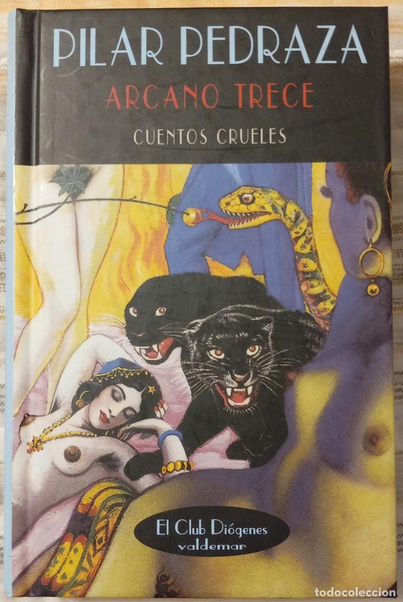 Libros de segunda mano: ARCANO TRECE (CUENTOS CRUELES), de PILAR PEDRAZA (EL CLUB DI&Oacute;GENES 150, VALDEMAR)