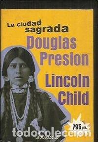 Libros de segunda mano: La ciudad sagrada PRESTON, Douglas y Lincoln CHILD.-