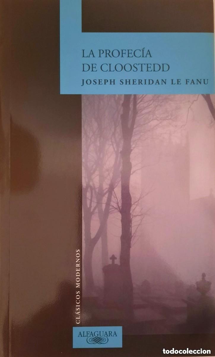 Libros de segunda mano: La profec&iacute;a de Closstedd (COMO NUEVO) - Joseph Sheridan Le Fanu - Alfaguara
