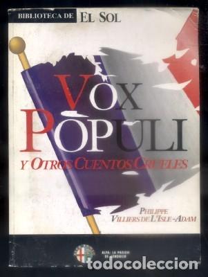 Libros de segunda mano: VOX POPULI - BIBLIOTECA DE EL SOL N&ordm; 110 - VILLIERS DE L'ISLE-ADAM, PHILIPPE - A-BIBLIOSOL-110
