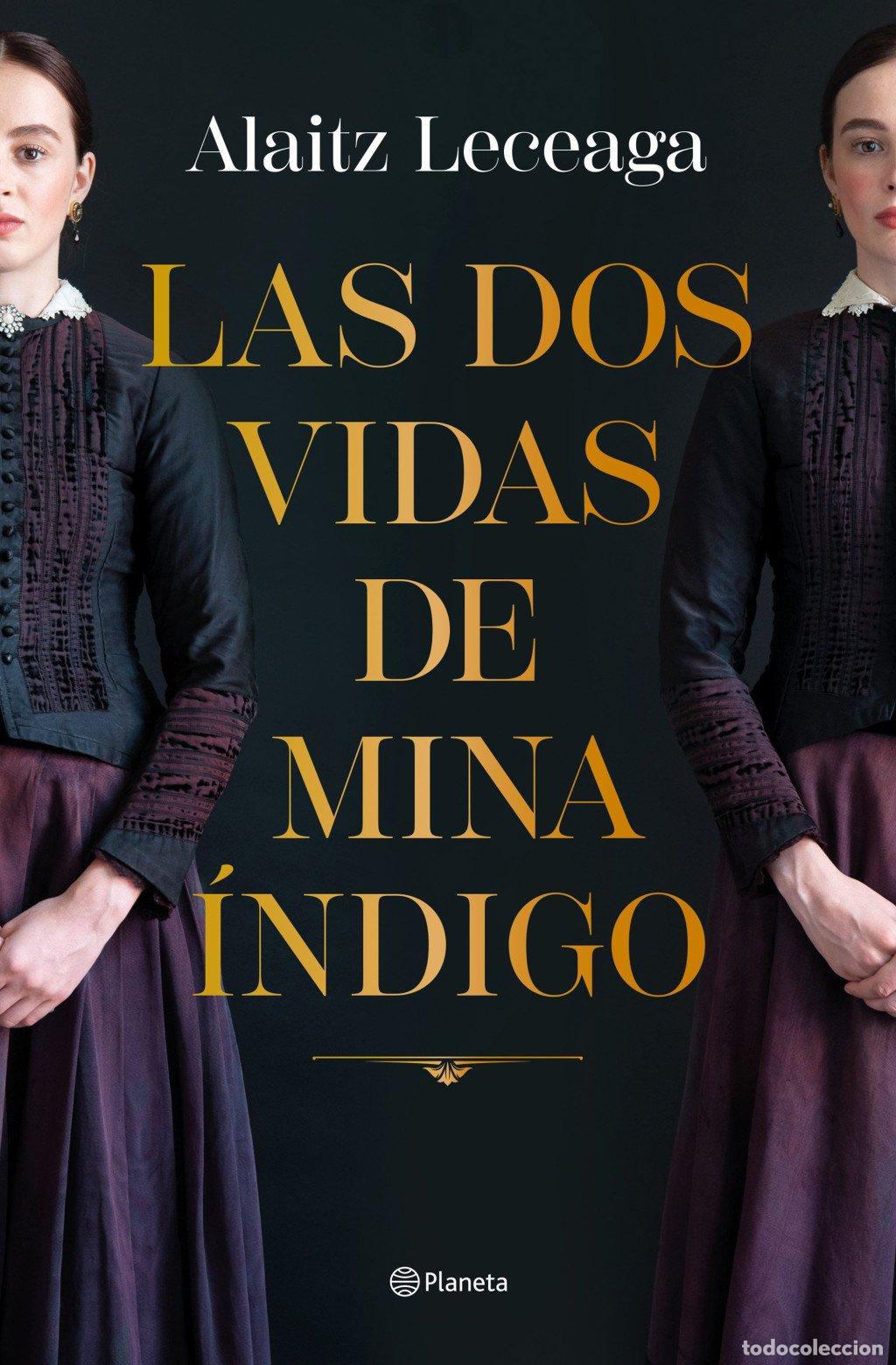 Libros de segunda mano: Las Dos Vidas de Mina &Iacute;ndigo - Alaitz Leceaga - Editorial Planeta - Autores Espa&ntilde;oles e Iberoamerica