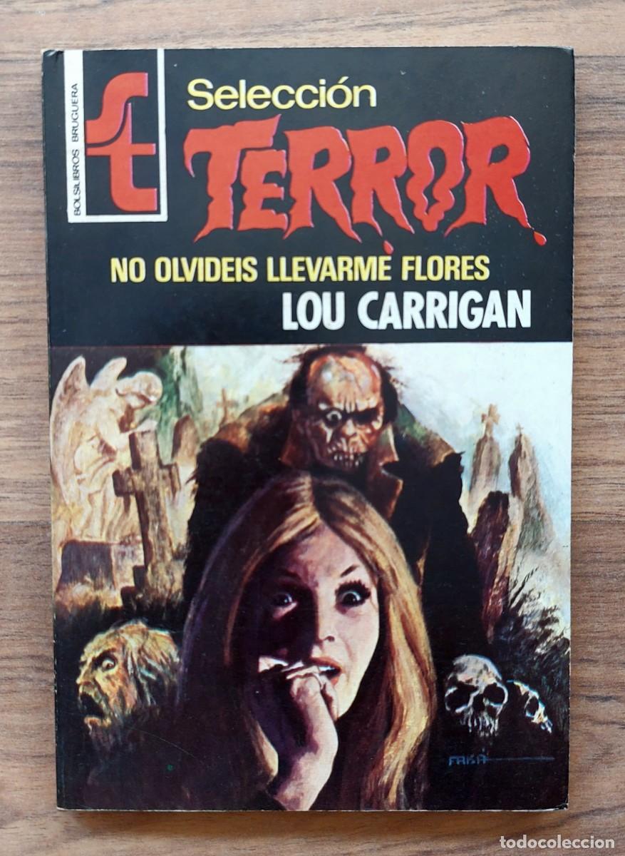 Libros de segunda mano: SELECCION TERROR BRUGUERA N&ordm; 169-NO OLVIDEIS LLEVARME FLORES (LOU CARRIGAN) NOVELAS-BOLSILIBROS-PULP