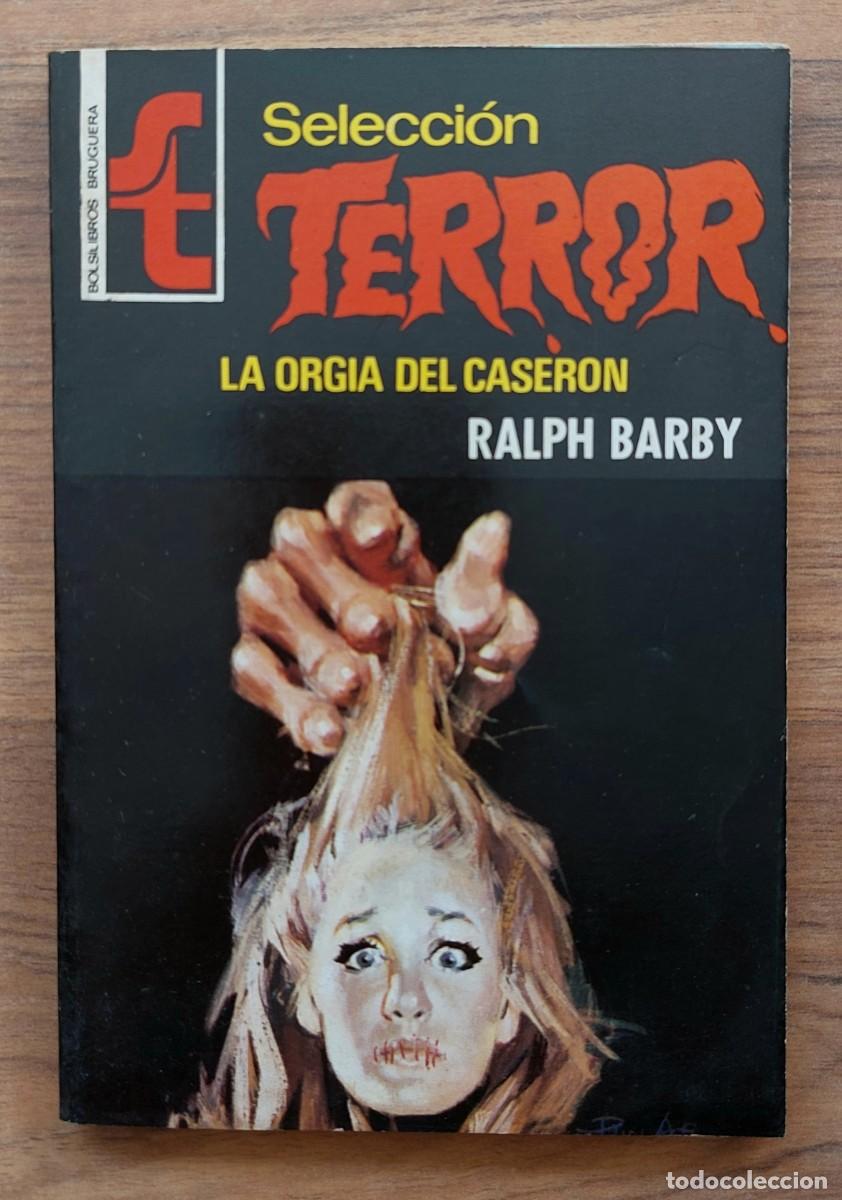 Libri di seconda mano: SELECCION TERROR BRUGUERA N&ordm; 120-LA ORGIA DEL CASERON (RALPH BARBY) NOVELAS-BOLSILIBROS-PULP