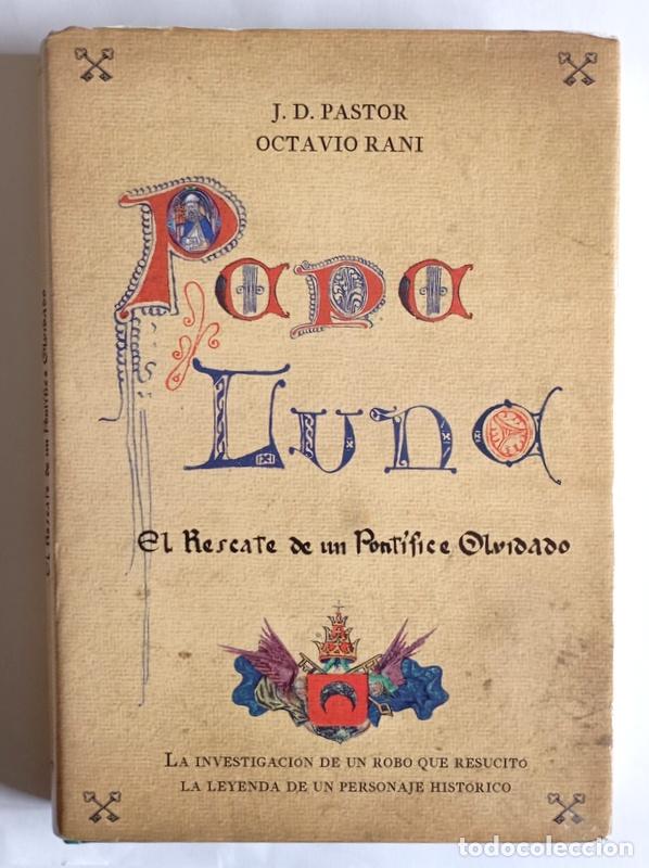 Libros de segunda mano: PAPA LUNA - EL RESCATE DE UN PONTIFICE OLVIDADO - J. D. PASTOR Y OCYAVIO RANI