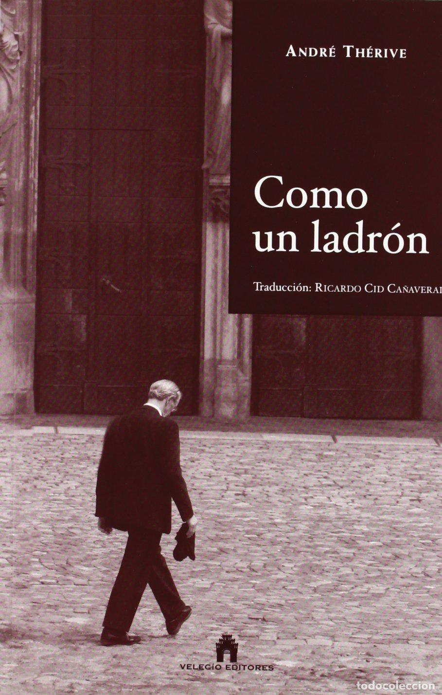 Libros de segunda mano: Como un ladr&oacute;n - Therive, Andr&eacute;