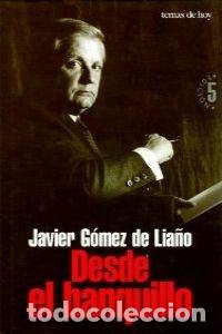 Libros de segunda mano: Desde el banquillo - G&Oacute;MEZ DE LIA&Ntilde;O, JAVIER