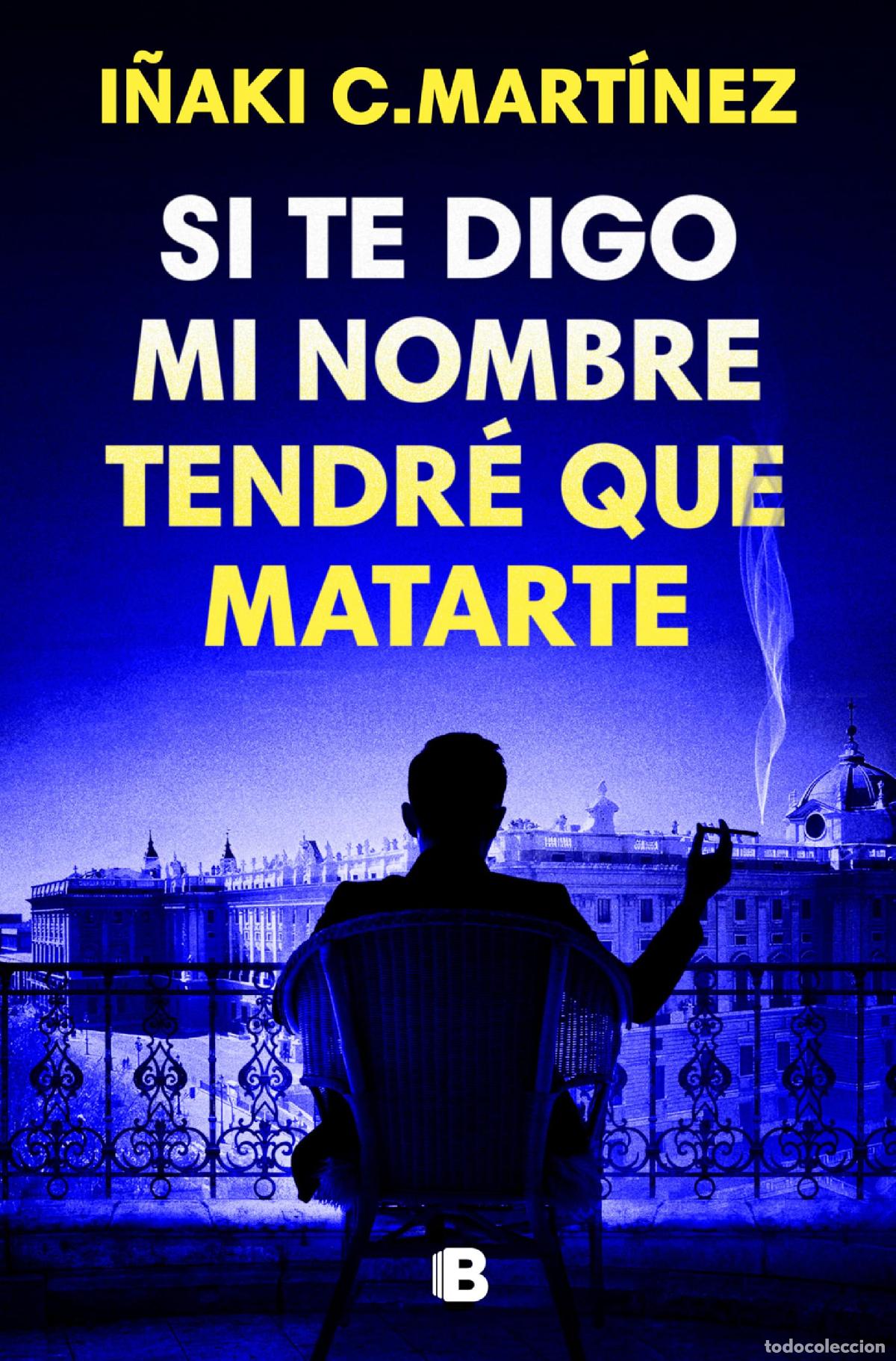 Libros de segunda mano: Si te digo mi nombre tendr&eacute; que matarte (La Trama)