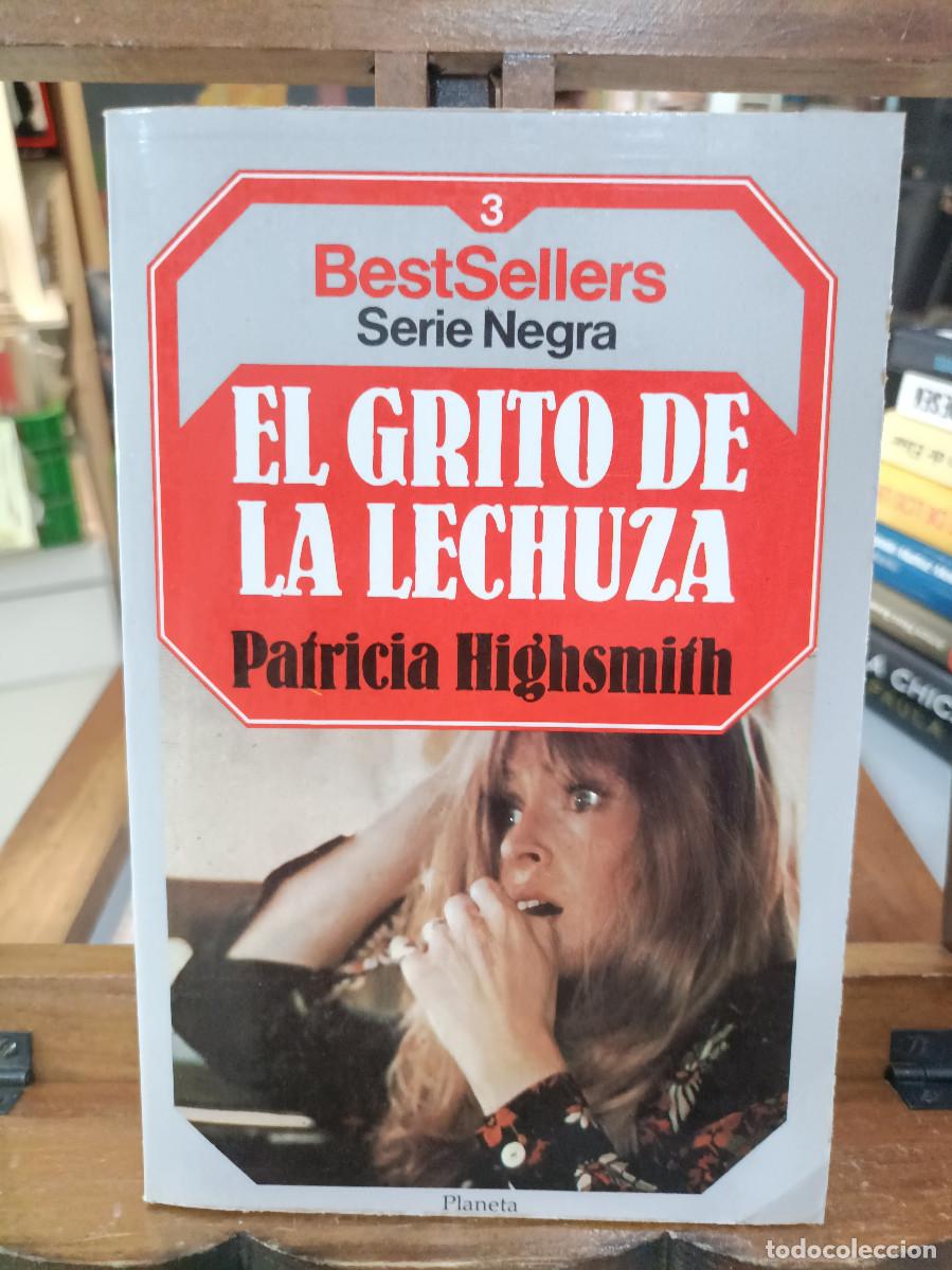 Libros de segunda mano: EL Grito de la Lechuza - Patricia Highsmith - BestSellers, Serie Negra 3 - Planeta 1985