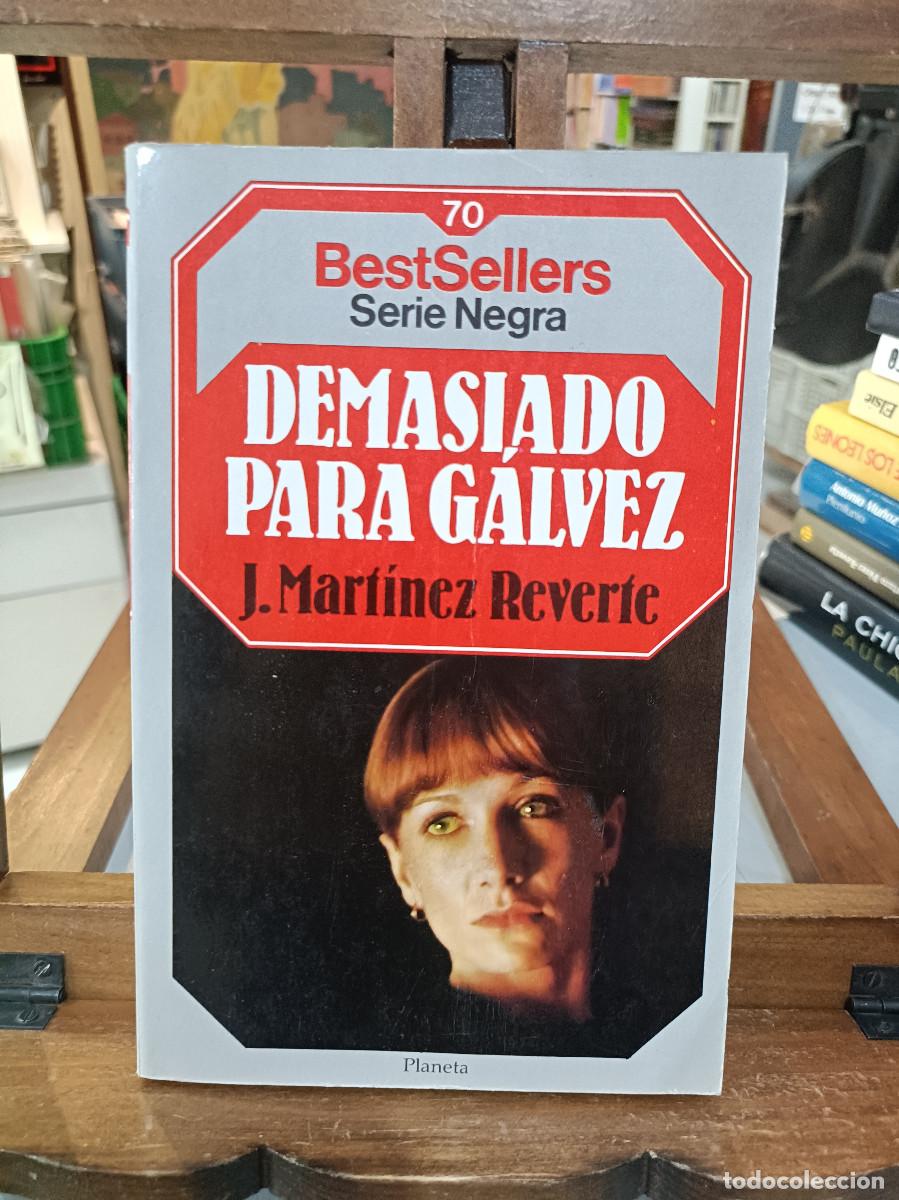Libros de segunda mano: Demasiado para G&aacute;lvez - J. Mart&iacute;nez Reverte - BestSellers, Serie Negra 70 - Planeta 1986