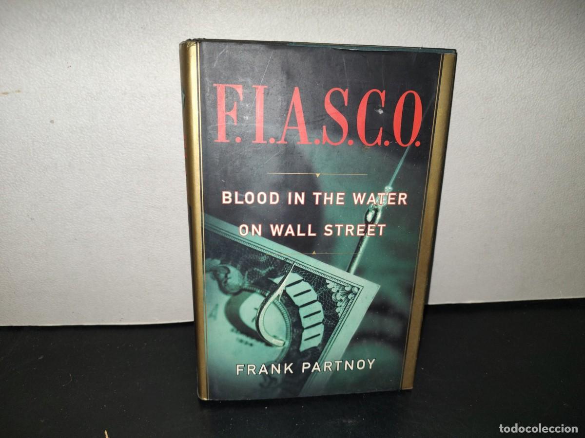 Libros de segunda mano: 218- F.I.A.S.C.O. Blood In The Water On Wall Street - Frank Partnoy - First Edition 1997