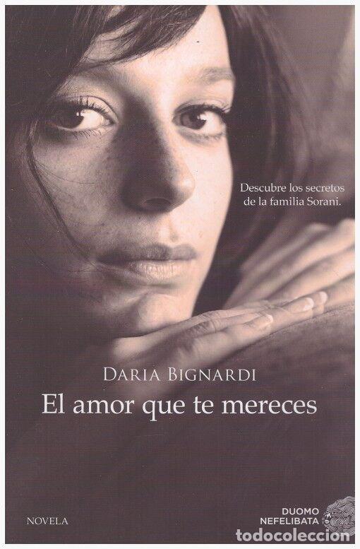 Livres d'occasion: EL AMOR QUE TE MERECES - Bignardi, Daria - Duomo Ediciones - 2017 - Trad. Trivi&ntilde;o, Montse