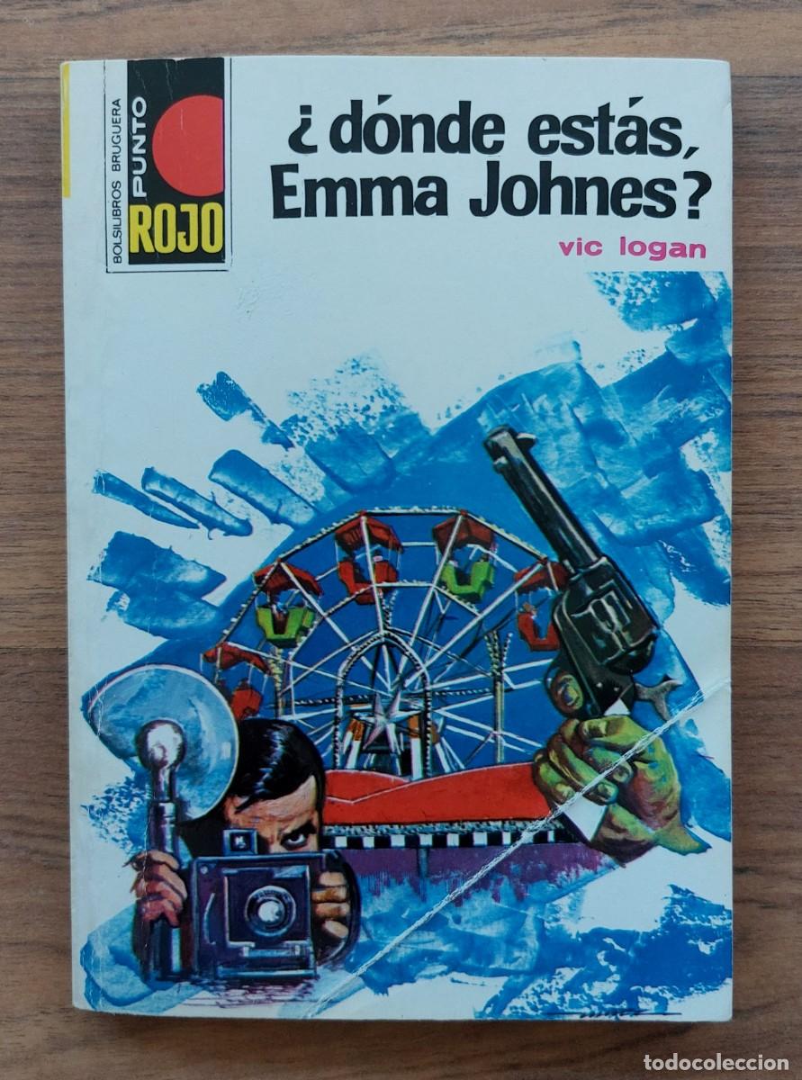 Libros de segunda mano: PUNTO ROJO BRUGUERA N&ordm; 611-DONDE ESTAS, EMMA JOHNES (VIC LOGAN) NOVELAS-BOLSILIBROS-PULP