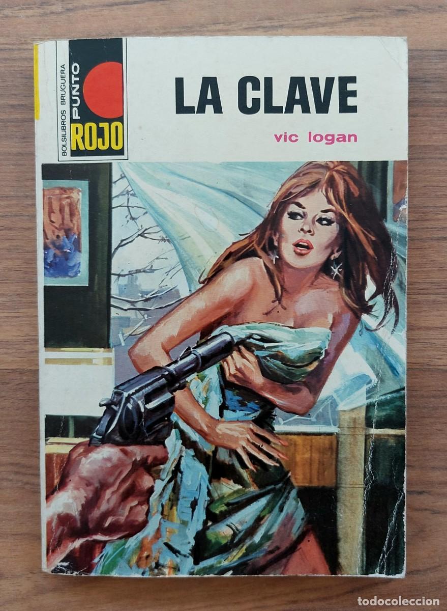 Libros de segunda mano: PUNTO ROJO BRUGUERA N&ordm; 558-LA CLAVE (VIC LOGAN) NOVELAS-BOLSILIBROS-PULP