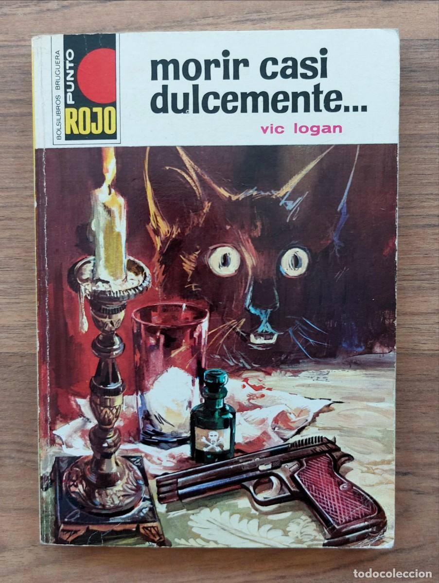 Libros de segunda mano: PUNTO ROJO BRUGUERA N&ordm; 553-MORIR CASI DULCEMENTE (VIC LOGAN) NOVELAS-BOLSILIBROS-PULP