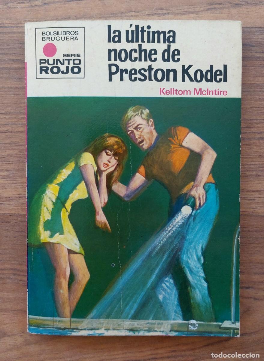 Libros de segunda mano: PUNTO ROJO BRUGUERA N&ordm; 462-LA ULTIMA NOCHE DE PRESTON KODEL (KELLTOM MCLNTIRE) NOVELAS-BOLSILIBROS