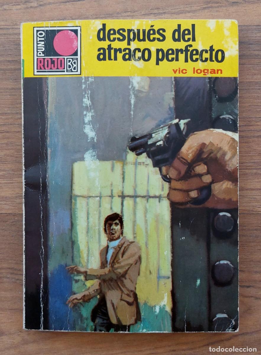 Libros de segunda mano: PUNTO ROJO BRUGUERA N&ordm; 364-DESPUES DEL ATRACO PERFECTO (VIC LOGAN) NOVELAS-BOLSILIBROS-PULP