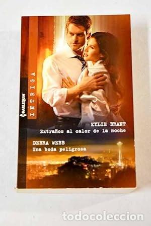 Libros de segunda mano: Extra&ntilde;os Al Calor de la Noche; una Boda Peligrosa - Kylie Brant - Harlequin Ib&eacute;rica - Intriga, 80