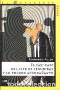 Libros de segunda mano: El Casi Caso del Jefe de Seguridad y Su Enorme Acompa&ntilde;ante - Fernando Pulin - Ediciones Sm - 9