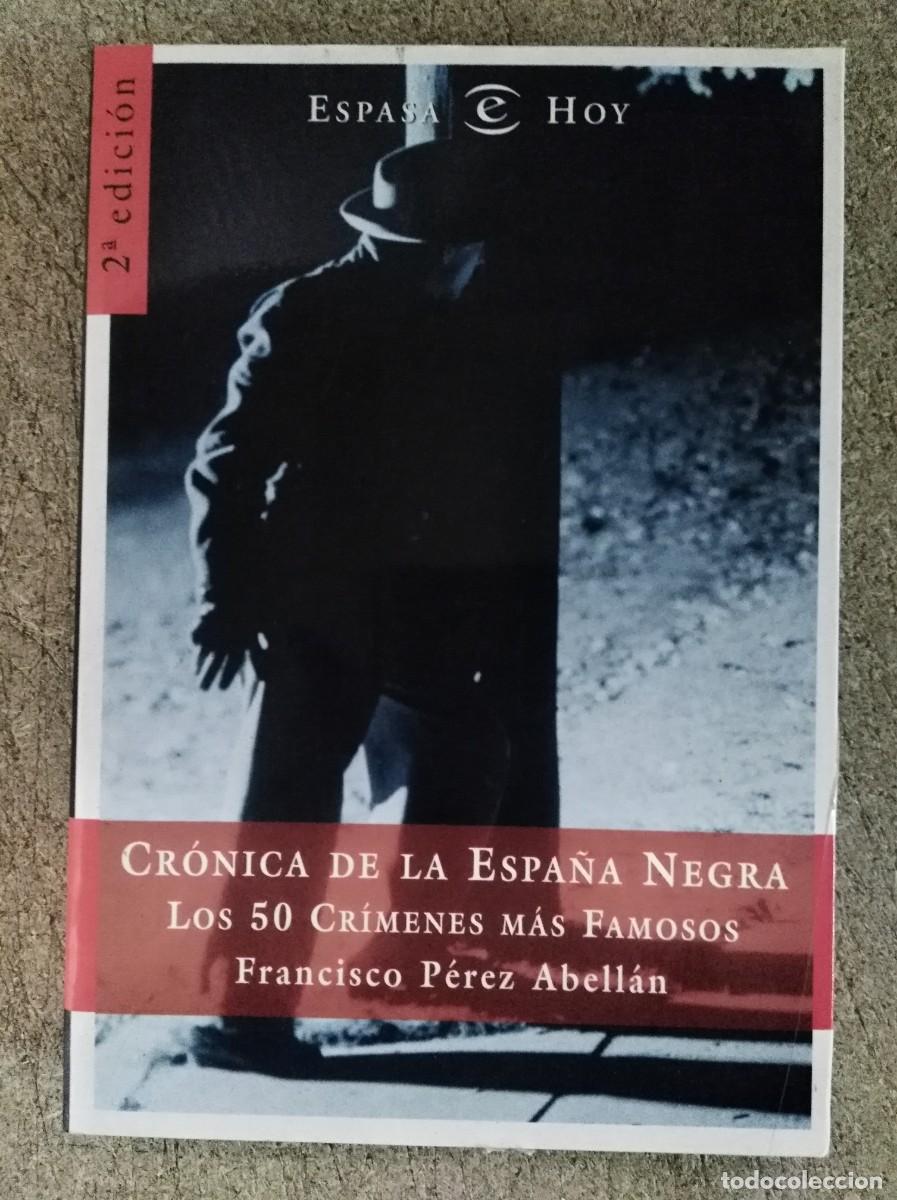 Libros de segunda mano: Cronica de la Espa&ntilde;a Negra.Los 50 crimenes mas famosos.Francisco Perez Abellan.Espasa