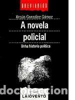 Gebrauchte B&uuml;cher: A Novela Policial: Unha Historia Pol&iacute;tica - Gonz&aacute;lez G&oacute;mez, Xo&aacute;n Xes&uacute;s - Laiovento - 2002, 1&ordf; ed. -