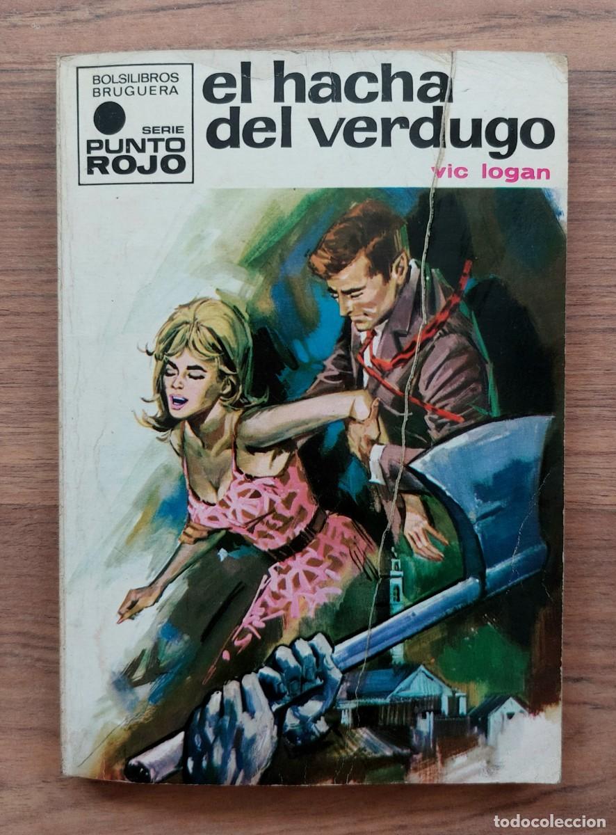 Libros de segunda mano: PUNTO ROJO BRUGUERA N&ordm; 443-EL HACHA DEL VERDUGO (VIC LOGAN) NOVELAS-BOLSILIBROS-PULP