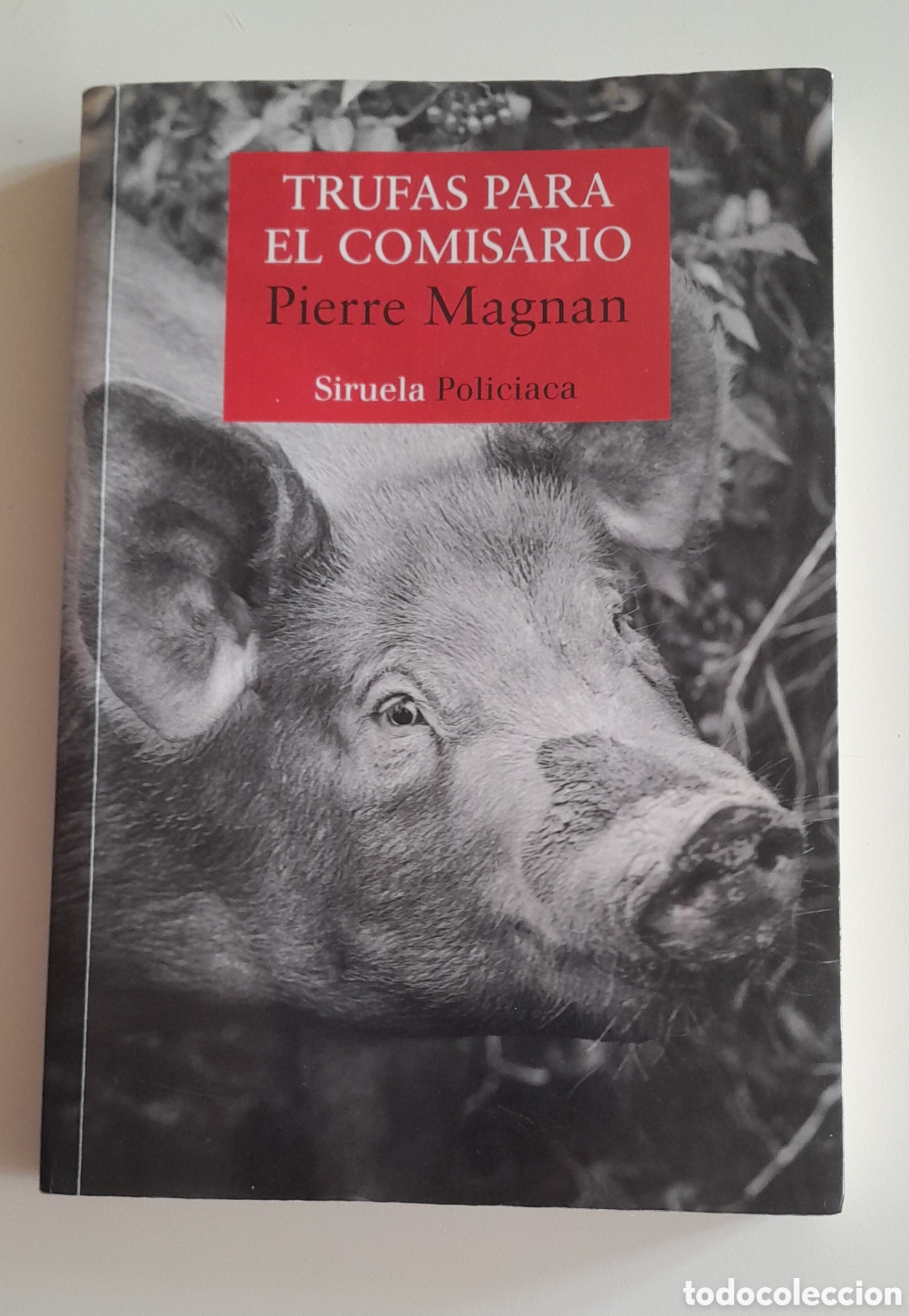 Libros de segunda mano: TRUFAS PARA EL COMISARIO.PIERRE MAGNAN. SIRUELA POLICIACA