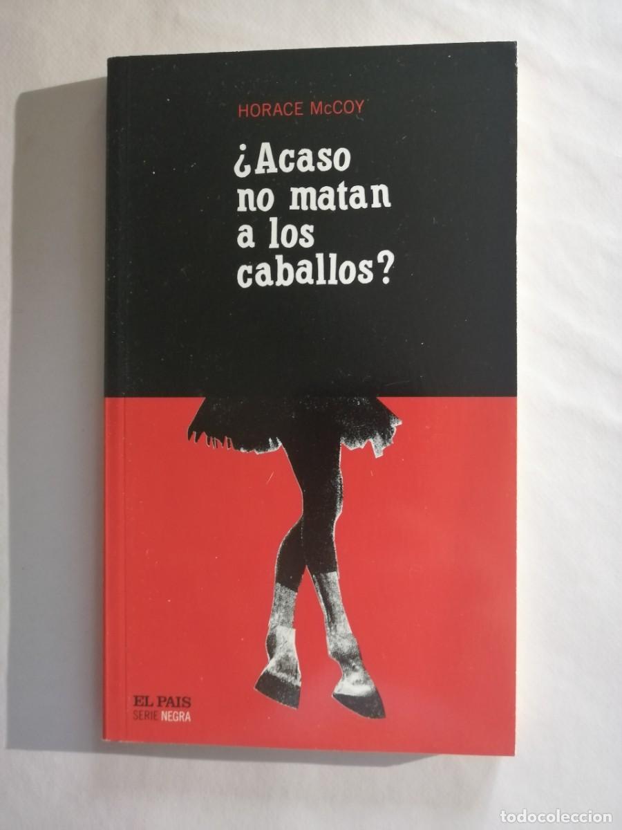 Libros de segunda mano: Acaso no matan a los caballos McCOY, Horace. Ed. El Pa&iacute;s Serie Negra