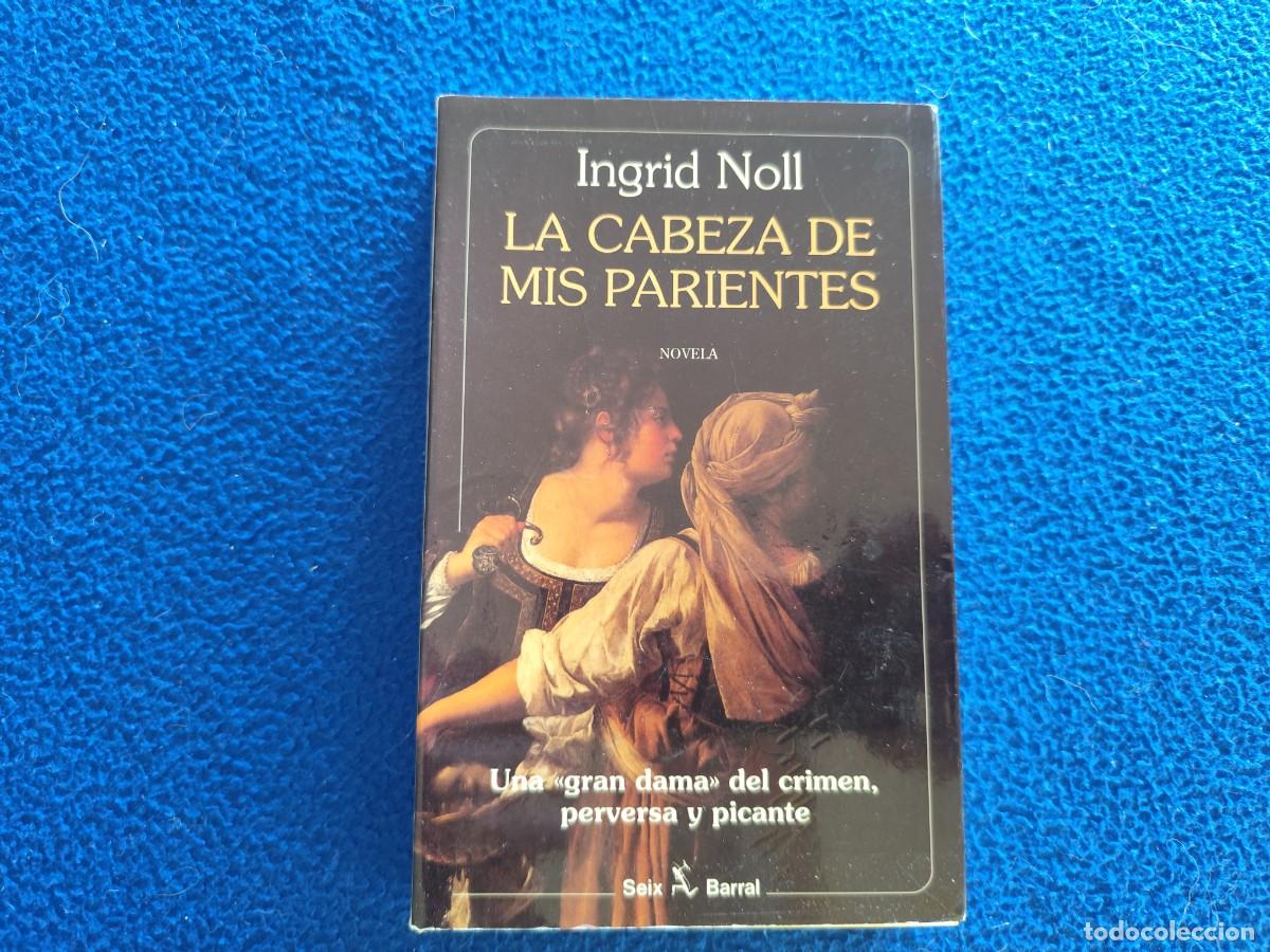 Libros de segunda mano: La Cabeza de mis Parientes Ingrid Noll Ed. Seix Barral 1993
