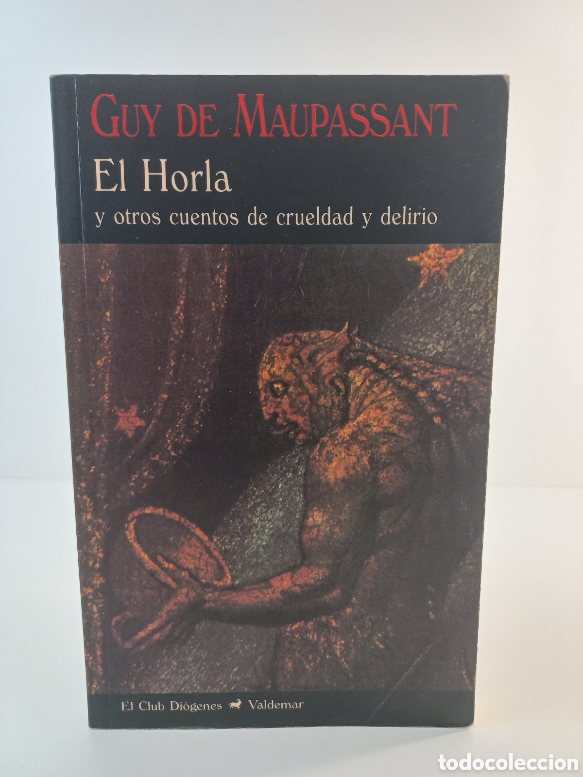 Libros de segunda mano: El Horla y otros cuentos de crueldad y delirio. Guy de Maupassant. Valdemar, Diogenes, 2016. Terror.