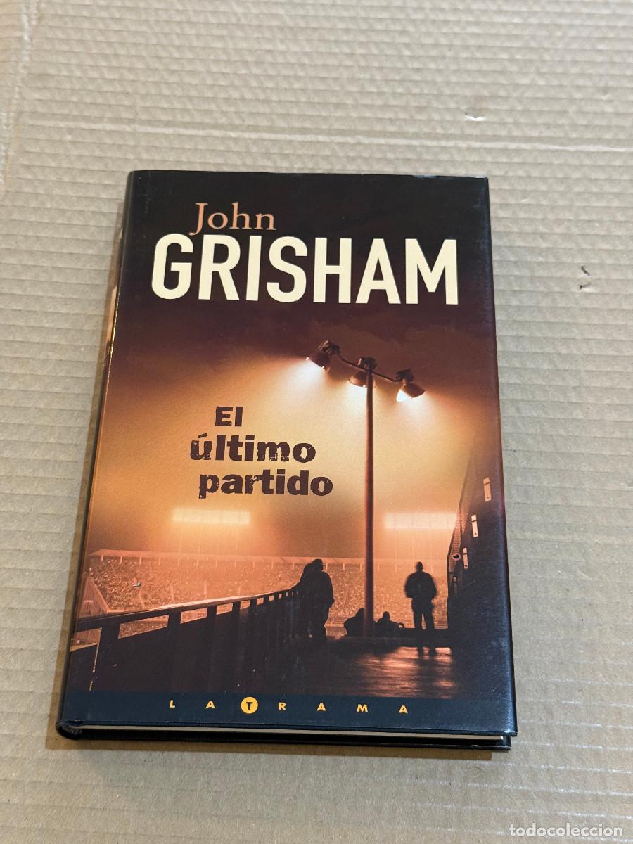 Libros de segunda mano: JOHN GRISHAM / EL ULTIMO PARTIDO / 1&ordf; PRIMERA EDICION