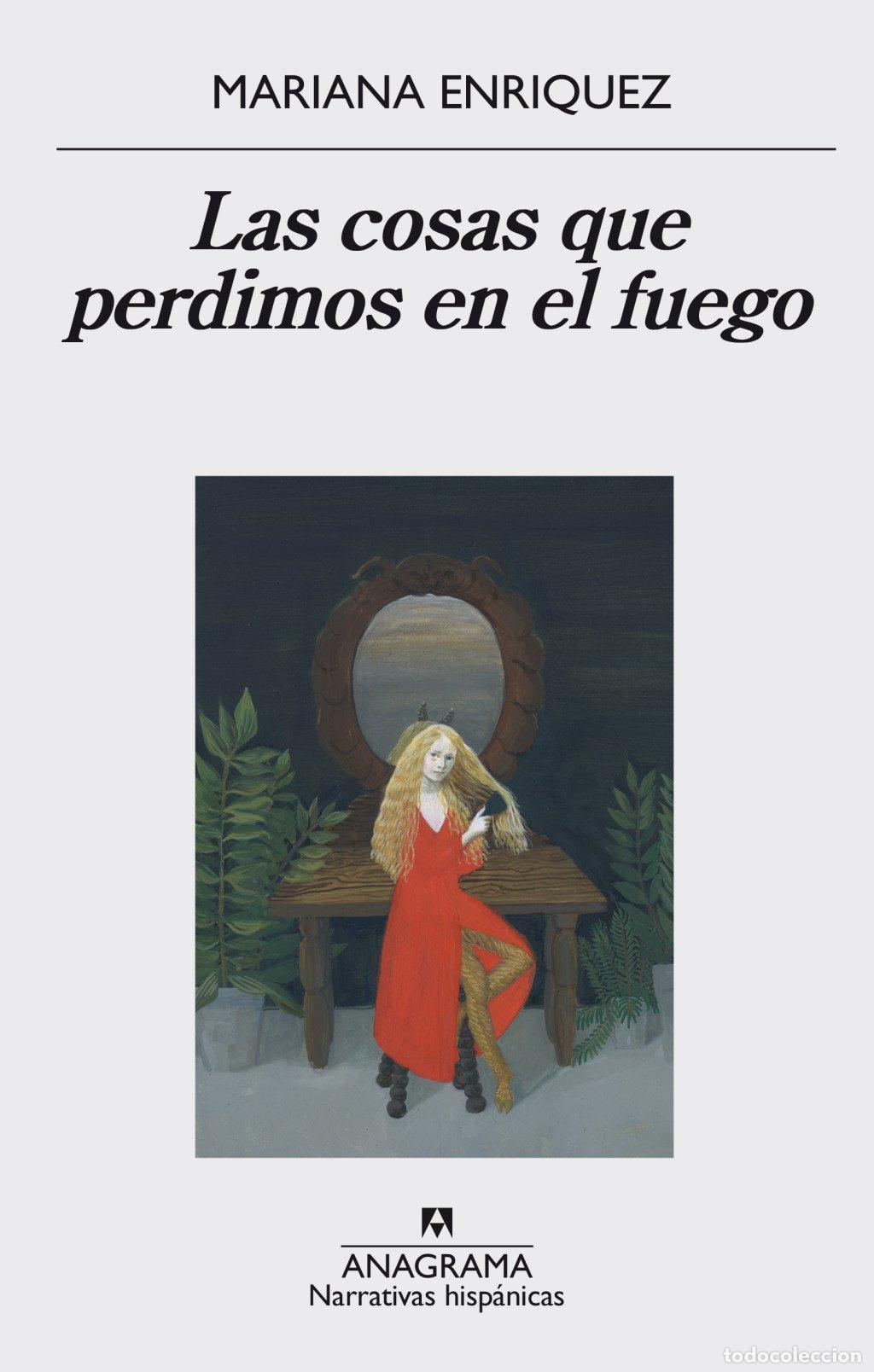 Libros de segunda mano: Las Cosas Que Perdimos en el Fuego: Anagrama. Machado - Mariana Enriquez - Narrativas Hisp&aacute;nicas