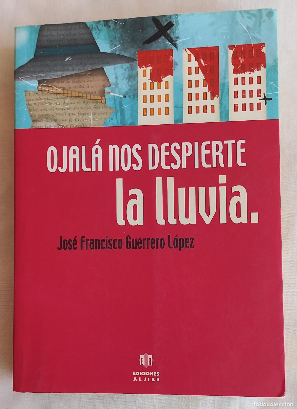 Libros de segunda mano: OJAL&Aacute; NOS DESPIERTE LA LLUVIA - GUERRERO L&Oacute;PEZ, JOSE FRANCISCO. Ediciones Aljibe a&ntilde;o 2000.