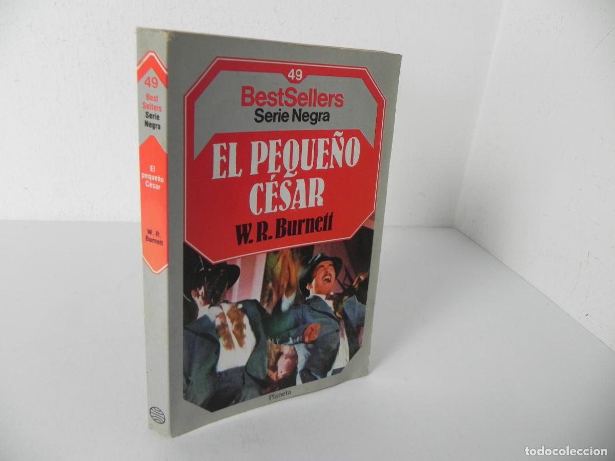 Libros de segunda mano: EL PEQUE&Ntilde;O C&Eacute;SAR (W.R. BURNETT) BEST SELLERS SERIE NEGRA N&ordm; 49 - PLANETA-1985